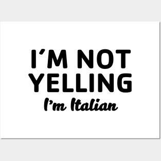 Not Yelling I'm Italian Posters and Art